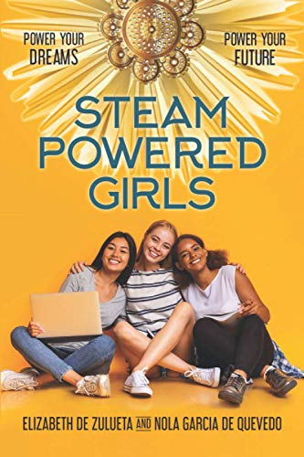 Beispielbild fr STEAM Powered Girls: Power Your Dreams, Power Your Future zum Verkauf von HPB-Red