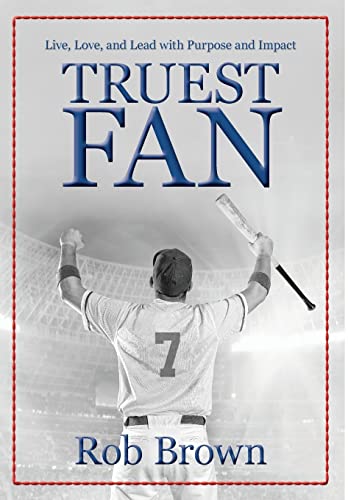 Stock image for Truest Fan: Live, Love, and Lead with Purpose and Impact for sale by Your Online Bookstore