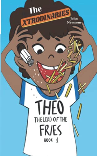 Imagen de archivo de The XTRODINARIES Book 1: THEO The Lord of the Fries a la venta por Books Unplugged