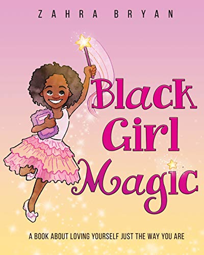 9781736144503: Black Girl Magic: A Book About Loving Yourself Just the Way You Are.