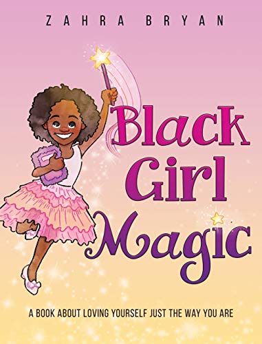 Imagen de archivo de Black Girl Magic: A Book About Loving Yourself Just the Way You Are a la venta por Books From California