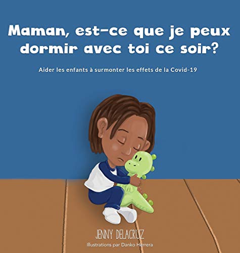 Stock image for Maman, est-ce que je peux dormir avec toi ce soir?: Aider les enfants  surmonter les effets de la COVID-19 for sale by Revaluation Books