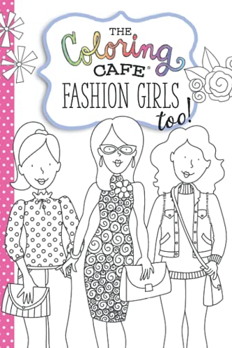 Beispielbild fr The Coloring Cafe-Fashion Girls Too!: Coloring Book for Adults and Teens who Love Cute Outfits zum Verkauf von GF Books, Inc.