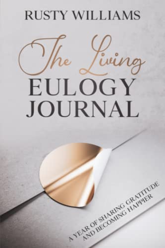 Stock image for The Living Eulogy Journal: A Year of Sharing Gratitude and Becoming Happier for sale by Books Unplugged