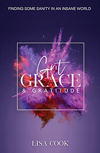 Stock image for Grit, Grace & Gratitude: Finding some Sanity in an Insane World for sale by GreatBookPrices