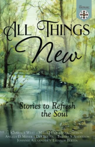 Stock image for All Things New: Stories to Refresh the Soul (The Mosaic Collection) for sale by GF Books, Inc.