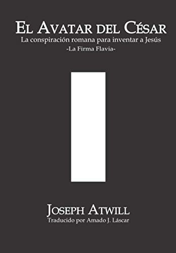 Stock image for El avatar del Csar: La conspiracin romana para inventar a Jess. La Firma Flavia. (Spanish Edition) for sale by California Books