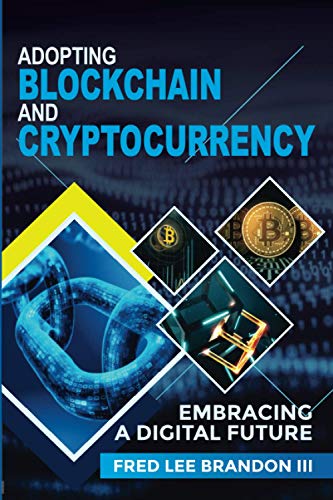 9781736179611: Adopting Blockchain and Cryptocurrency: Embracing a Digital Future