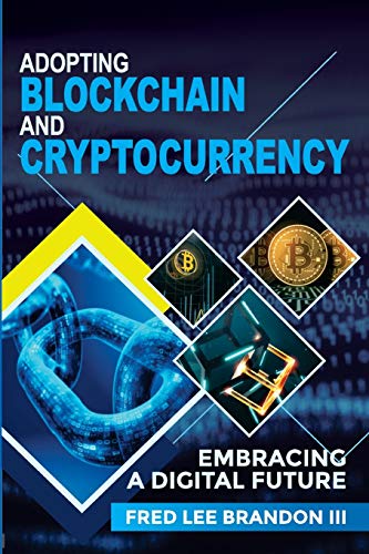 9781736179635: Adopting Blockchain and Cryptocurrency: Embracing a Digital Future