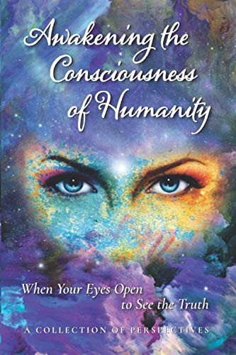 Stock image for Awakening the Consciousness of Humanity: When your eyes open to see the truth for sale by BooksRun