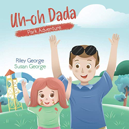 Beispielbild fr Uh-oh Dada: Park Adventure: A Heart-Warming Daddy-Daughter Book for Kids about a Loving Dad and his Slightly Accident-Prone Baby Girl on a Comical Journey to the Park zum Verkauf von GF Books, Inc.