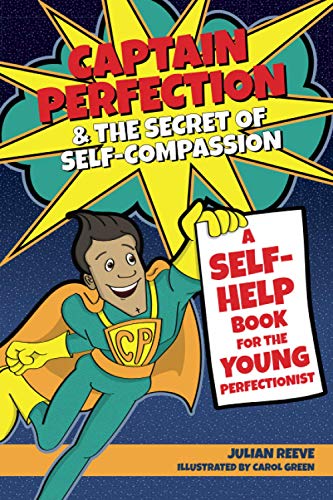 Imagen de archivo de Captain Perfection & the Secret of Self-Compassion: A self-help book for the young perfectionist a la venta por WorldofBooks