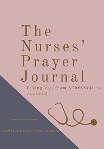 Beispielbild fr The Nurses' Prayer Journal: Taking you from Stressed to Blessed zum Verkauf von SecondSale