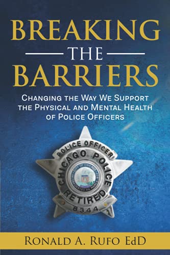 Stock image for Breaking the Barriers: Changing the Way We Support the Physical and Mental Health of Police Officers for sale by GreatBookPrices