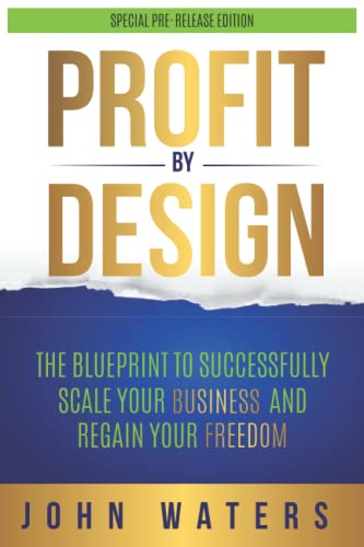 Stock image for Profit by Design: THE Blueprint to Successfully Scale Your Business and Regain Your Freedom for sale by -OnTimeBooks-