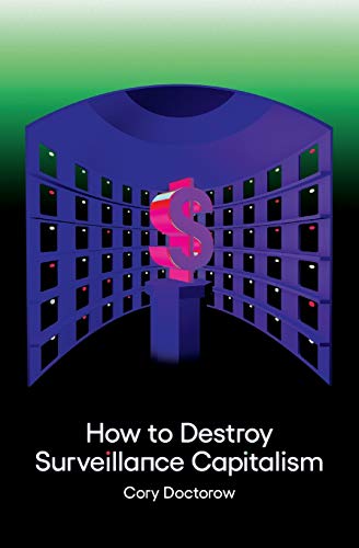 

How to Destroy Surveillance Capitalism