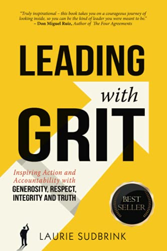 Imagen de archivo de Leading with GRIT : Inspiring Action and Accountability with Generosity, Respect, Integrity and Truth a la venta por Better World Books