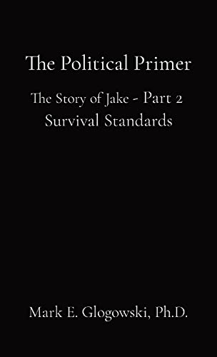 Imagen de archivo de The Political Primer: The Story of Jake - Part 2 Survival Standards a la venta por ThriftBooks-Dallas