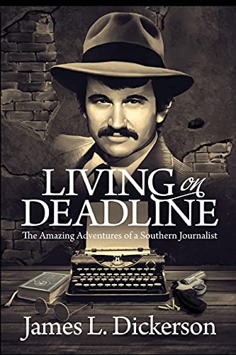 Beispielbild fr Living on Deadline: The Amazing Adventures of a Southern Journalist zum Verkauf von PlumCircle