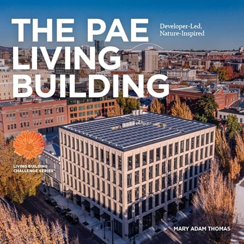 Stock image for The PAE Living Building: Developer-Led, Nature-Inspired for sale by Goodwill Books