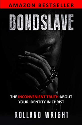 Stock image for BONDSLAVE: The Inconvenient Truth About Your Identity In Christ for sale by Lucky's Textbooks
