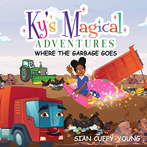 Stock image for Ky's Magical Adventures: Where the garbage goes for sale by Gulf Coast Books