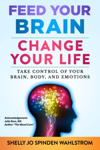 Beispielbild fr FEED YOUR BRAIN CHANGE YOUR LIFE: Take Control Of Your Brain, Body, And Emotions zum Verkauf von GreatBookPrices