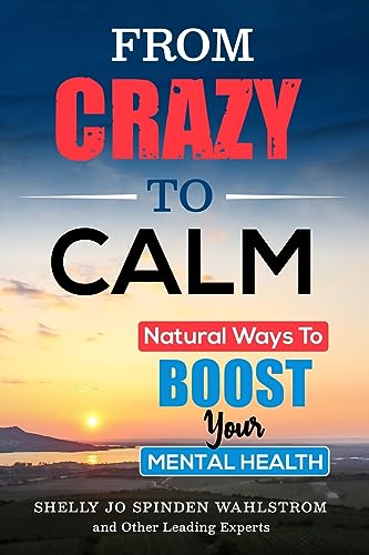 9781736217665: FROM CRAZY TO CALM: Natural Ways To Boost Your Mental Health