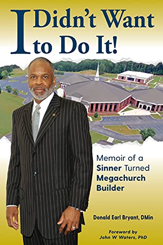 Imagen de archivo de I Didn't Want to Do It: Memoir of a Sinner Turned Megachurch Builder a la venta por BooksRun