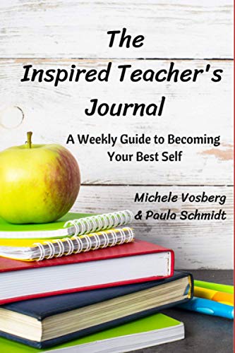 Stock image for The Inspired Teacher's Journal: A Weekly Guide to Becoming Your Best Self for sale by savehere619