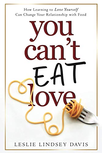 Beispielbild fr You Can't Eat Love: How Learning to Love Yourself Can Change Your Relationship with Food zum Verkauf von WorldofBooks