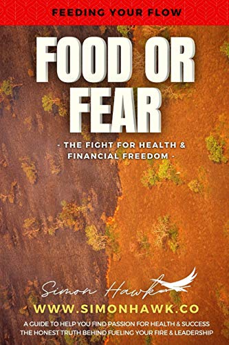 9781736237540: Food or Fear: Feeding Your Flow : The Fight For Health & Financial Freedom (The Truth Trilogy)