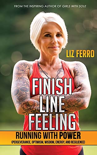 Imagen de archivo de Finish Line Feeling: Running with Power (Perseverance, Optimism, Wisdom, Energy, and Resilience) a la venta por HPB-Emerald