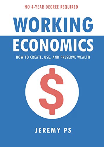 Beispielbild fr Working Economics : How to Create, Use, and Preserve Wealth zum Verkauf von Better World Books