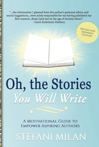 Stock image for Oh, the Stories You Will Write: A Motivational Guide to Empower Aspiring Authors for sale by GreatBookPrices