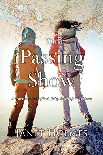 Beispielbild fr The Passing Show: A travel memoir of lust, folly and high adventure zum Verkauf von Seattle Goodwill