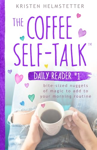 Stock image for The Coffee Self-Talk Daily Reader #1: Bite-Sized Nuggets of Magic to Add to Your Morning Routine (The Coffee Self-Talk Daily Readers) for sale by Jenson Books Inc
