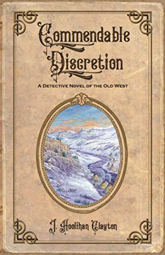 Beispielbild fr Commendable Discretion: A Detective Novel Of The Old West (The Discretion Series) zum Verkauf von Once Upon A Time Books