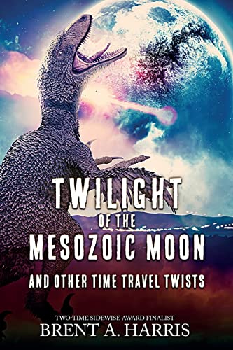 Stock image for Twilight of the Mesozoic Moon: And Other Time Travel Twists for sale by GreatBookPrices