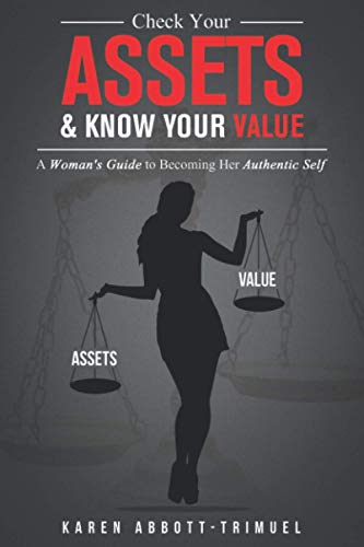 Stock image for Check Your Assets & Know Your Value: A Woman's Guide to Becoming Her Authentic Self for sale by Book Deals