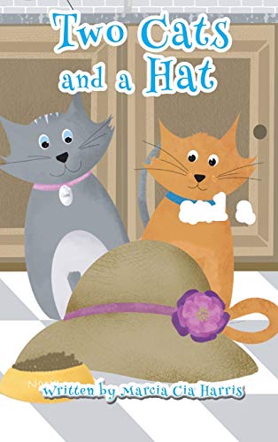 Beispielbild fr Two Cats and a Hat: A Witty tale of love, caring and sharing of two amazing cats zum Verkauf von Lucky's Textbooks