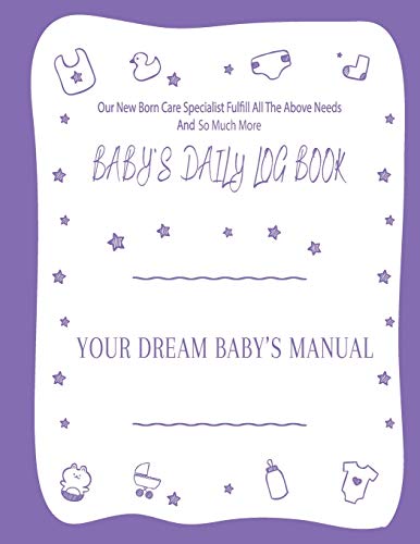 Beispielbild fr Your Dream Baby's Manual "Baby's Daily Log Book": Baby's Log Book zum Verkauf von Books Unplugged