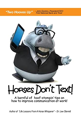 Stock image for Horses Don't Text: A Barnful of Hoof-Stompin' Tips on How to Improve Communication at Work! for sale by ThriftBooks-Dallas