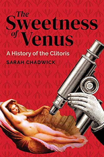 Beispielbild fr The Sweetness of Venus: A History of the Clitoris zum Verkauf von Books From California