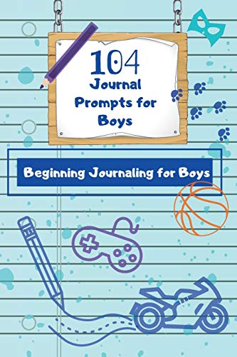 Beispielbild fr 104 Journal Prompts for Boys: Beginning Journaling for Boys zum Verkauf von Jenson Books Inc