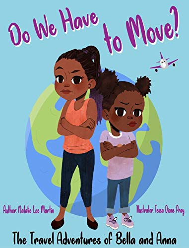 Beispielbild fr The Travel Adventures of Bella and Anna: Do We Have to Move? A children's book about the fun and fears of moving. zum Verkauf von ThriftBooks-Dallas