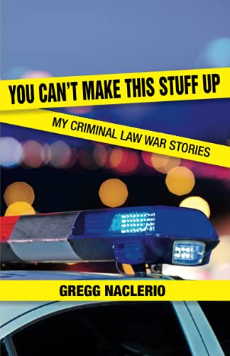 Stock image for You Can't Make This Stuff Up: My Criminal Law War Stories for sale by SecondSale