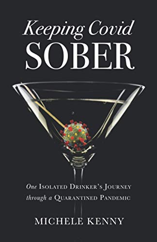 Beispielbild fr Keeping Covid Sober: One Isolated Drinker's Journey through a Quarantined Pandemic zum Verkauf von Your Online Bookstore