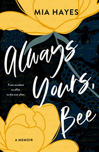 Stock image for Always Yours, Bee: From accident to affair to the ever after for sale by Wonder Book