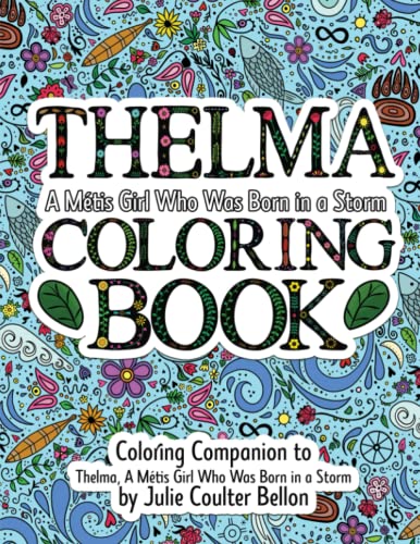 Beispielbild fr Thelma A Mtis Girl Who Was Born in a Storm Coloring Book: Coloring Companion to Thelma A Mtis Girl Who Was Born in a Storm zum Verkauf von GF Books, Inc.